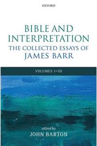 Bible and Interpretation: The Collected Essays of James Barr