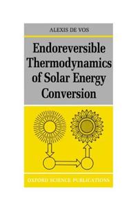 Endoreversible Thermodynamics of Solar Energy Conversion