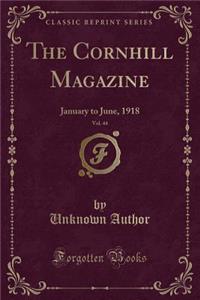 The Cornhill Magazine, Vol. 44: January to June, 1918 (Classic Reprint)