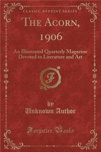 The Acorn, 1906