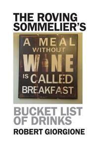 Roving Sommelier's Bucket List of Drinks