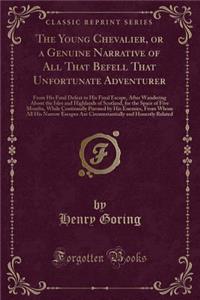The Young Chevalier, or a Genuine Narrative of All That Befell That Unfortunate Adventurer