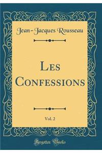 Les Confessions, Vol. 2 (Classic Reprint)