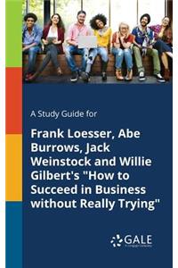 Study Guide for Frank Loesser, Abe Burrows, Jack Weinstock and Willie Gilbert's 