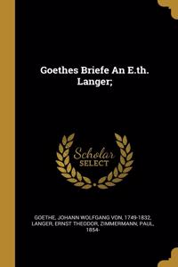 Goethes Briefe An E.th. Langer;