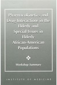 Pharmacokinetics and Drug Interactions in the Elderly and Special Issues in Elderly African-American Populations