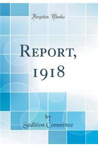 Report, 1918 (Classic Reprint)