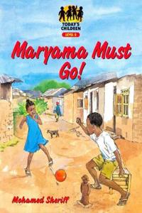 Todays Child; Maryama Must Go