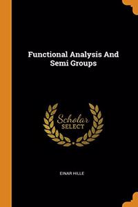 Functional Analysis And Semi Groups