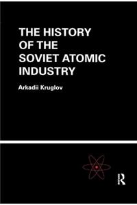 The History of the Soviet Atomic Industry