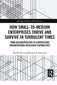 How Small-to-Medium Enterprises Thrive and Survive in Turbulent Times