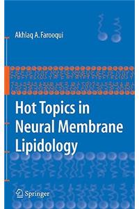 Hot Topics in Neural Membrane Lipidology