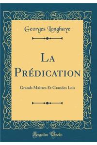 La PrÃ©dication: Grands MaÃ®tres Et Grandes Lois (Classic Reprint)
