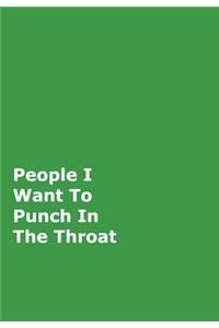 People I Want To Punch In The Throat