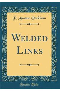 Welded Links (Classic Reprint)