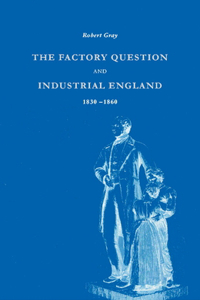 Factory Question and Industrial England, 1830-1860