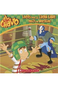 El Chavo: Locos Por La Lucha Libre / Crazy for Wrestling (Bilingual)