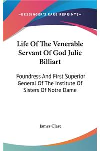 Life Of The Venerable Servant Of God Julie Billiart