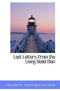 Last Letters from the Living Dead Man