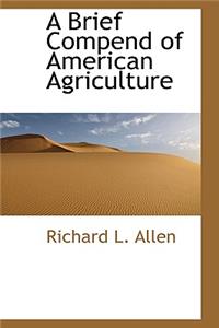 A Brief Compend of American Agriculture