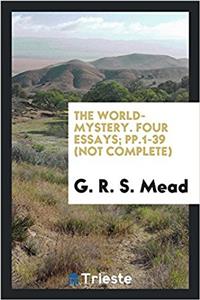 The World-mystery. Four Essays; pp.1-39 (not complete)