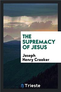 The supremacy of Jesus