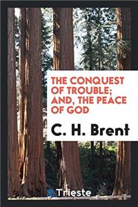 The Conquest of Trouble; And, The Peace of God