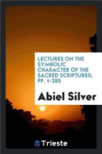 Lectures on the Symbolic Character of the Sacred Scriptures