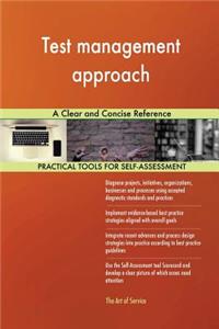 Test management approach A Clear and Concise Reference