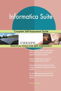 Informatica Suite Complete Self-Assessment Guide