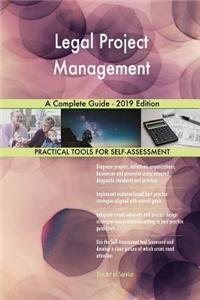 Legal Project Management A Complete Guide - 2019 Edition