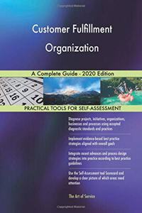 Customer Fulfillment Organization A Complete Guide - 2020 Edition