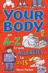 Your Body: an A-Z from Allergies to Zits