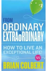From Ordinary to Extraordinary
