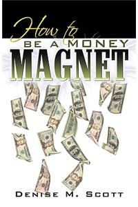 How to Be a Money Magnet