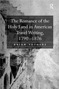 The Romance of the Holy Land in American Travel Writing