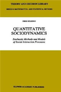 Quantitative Sociodynamics: Stochastic Methods and Models of Social Interaction Processes