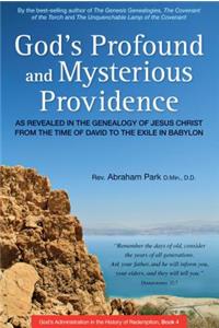 God's Profound and Mysterious Providence: As Revealed in the Genealogy of Jesus Christ from the Time of David to the Exile in Babylon