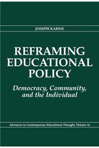 Reframing Educational Policy: Democracy, Community, and the Individual