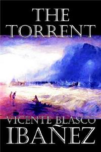 The Torrent by Vicente Blasco Ibanez, Fiction, Classics, Literary, Action & Adventure