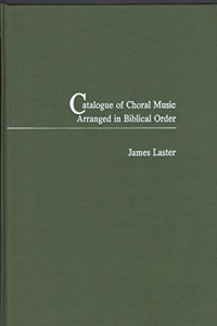 Catalog of Choral Music Arranged in Biblical Order