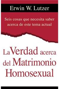 La Verdad Acerca del Matrimonio Homosexual