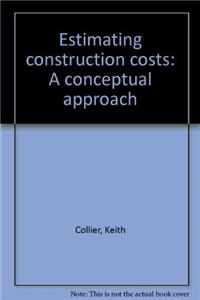 Estimating construction costs: A conceptual approach