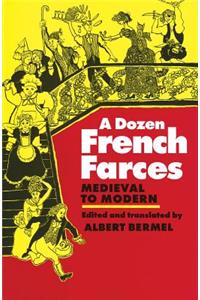 Dozen French Farces: Medieval to Modern