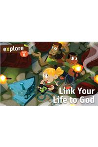 Link Your Life to God (Explore Student Book 6)