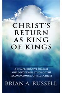 CHRISTS RETURN AS KING OF KINGS