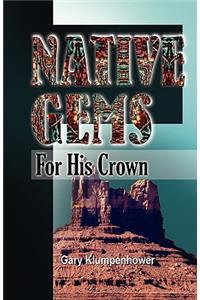 Native Gems for His Crown