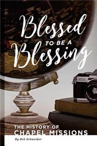 Blessed to Be a Blessing: The History of Chapel Missions