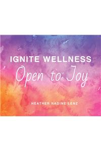 Ignite Wellness, Open to Joy
