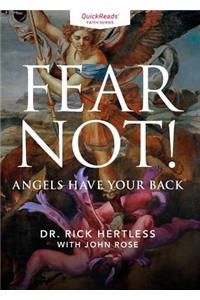 Fear Not! Angels Have Your Back